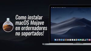 Cómo Instalar macOS Mojave en un Mac No Soportado