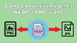 Pasar de Archivo WebP a JPG